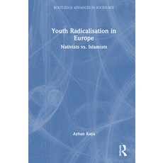 (영문도서)Youth Radicalisation in Europe: Nativists vs. Islamists Hardcover, Routledge, English, 9781041092773 Routledge, English, 9781041092773