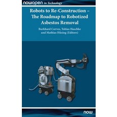 Robots to Re-Construction - The Roadmap to Robotized Asbestos Removal Hardcover, Now Publishers, English, 9781680837148
