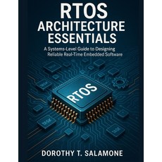 (영문도서)RTOS Architecture Essentials: A Systems-Level Guide to Designing Reliable Real-T... Paperback, Independently Published, English, 9798243279147