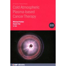 (영문도서) Cold Atmospheric Plasma-based Cancer Therapy (Second Edition) Hardcover, Institute of Physics Publis..., English, 9780750355353