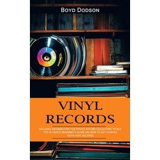 (영문도서) Vinyl Records: Valuable Information for Novice Record Collectors to Buy (The Ultimate Beginne... Paperback, Boyd Dodson, English, 9781777988340