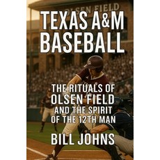 (英文圖書)Texas A&M Baseball: The Rituals of Olsen Field and the Spirit of the 12th Man 平裝版, Independently Published, 英文