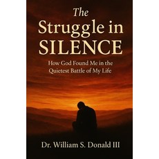 (英文圖書)The Struggle in Silence: How God Found Me in the Quietest Battle of My Life 平裝版, Independently Published, 英文