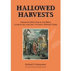 (영문도서) Hallowed Harvests: Agrarian Depiction in the Bible Literature and Art to Earl... Paperback, Triticum Press, English, 9798989134311