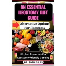 (영문도서) An essential ileostomy diet guide: Alternative Options For Ileostomy: Kitchen Essentials For ... Paperback, Independently Published, English, 9798880153602