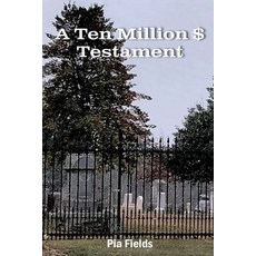 (영문도서)A Ten Million $ Testament Paperback, Pia Pikwah Fields, English, 9798993079141