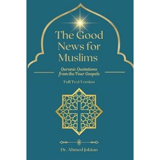 (영문도서)The Good News for Muslims: Quranic Quotations from the Four Gospels Full Text Ve... Paperback, Proclaim Publishers, English, 9781954858558