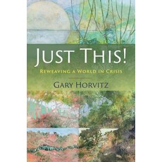 (영문도서)Just This! Reweaving a World in Crisis Paperback, Non-Duality, Metacrisis, Ec..., English, 9798218884611