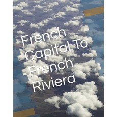 (영문도서) French Capital To French Riviera Paperback, Createspace Independent Pub..., English, 9781544745572