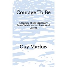 (英文圖書)Courage To Be: A Journey of Self-Discovery Inner Validation and Emotional Growth 平裝版, Independently Published, 英文