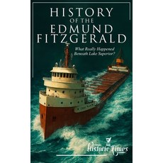 (英文圖書)History of the Edmund Fitzgerald: What Really Happened Beneath Lake Superior? 平裝版, Independently Published, 英文