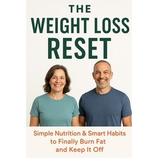 (영문도서)The Weight Loss Reset: A Simple Nutrition Plan to Burn Fat Boost Energy and Ke... Paperback, Independently Published, English, 9798263279325