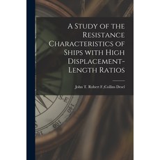 (영문도서) A Study of the Resistance Characteristics of Ships With High Displacement-length Ratios Paperback, Hassell Street Press, English, 9781014805478