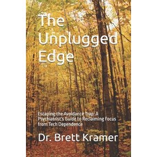 (영문도서)The Unplugged Edge: Escaping the Avoidance Trap: A Psychiatrist's Guide to Recla... Paperback, Independently Published, English, 9798274121835