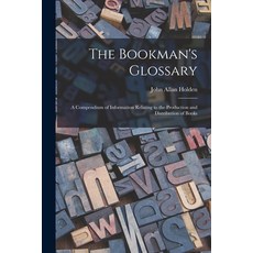 (영문도서) The Bookman's Glossary; a Compendium of Information Relating to the Production and Distributi... Paperback, Hassell Street Press, English, 9781014747389