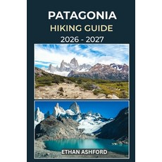 (外文書)Patagonia Hiking Guide 2026 - 2027: Discover Iconic Treks Hidden Trails and Unf... Paperback, Independently Published, English