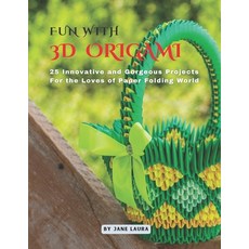 (영문도서) Fun with 3D Origami Art: 25 Innovative and Gorgeous Projects for the Loves of Paper Folding W... Paperback, Independently Published, English, 9798390236246