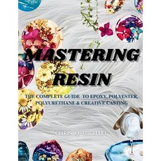 (英文圖書)MASTERING RESIN The complete Guide to Epoxy Polyester Polyurethane and Creativ... 平裝版, Independently Published, English