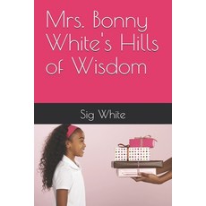 (영문도서) Mrs. Bonny White's Hills of Wisdom Paperback, Independently Published, English, 9798304876803