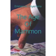 (영문도서) The Age Of Mammon Paperback, Independently Published, English, 9798777286185