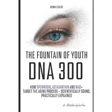 (영문도서)The fountain of youth DNA 300: How Spermidin Astaxanthin and NAD+ target the ag... Paperback, Independently Published, English, 9798266647015