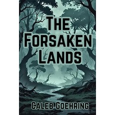(영문도서)The Forsaken Lands: Book 1 of The Ruins of Hivarrah Series Paperback, Caleb Goehring Books, English, 9798349359859