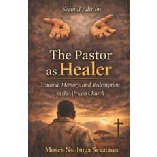 (英文圖書)The Pastor as Healer: Trauma Memory and Redemption in the African Church 平裝版, Independently Published, 英文