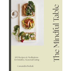 (영문도서)The Mindful Table: 100 Recipes & Affirmations for Intuitive Seasonal Eating Hardcover, Rock Point, English, 9781577156901