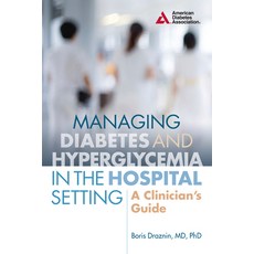 (영문도서) Managing Diabetes and Hyperglycemia in the Hospital Setting: A Clinician's Guide Paperback, American Diabetes Association, English, 9781580406086
