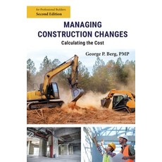 (영문도서)Managing Construction Changes: Calculating the Cost Paperback, George Berg, English, 9798218723101