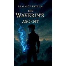 (영문도서)The Waverin's Ascent Hardcover, Notion Press, English, 9798902316473