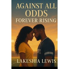 (영문도서)Against All Odds: Forever Rising (Volume II) Paperback, Independently Published, English, 9798276182063