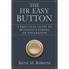 (영문도서)The HR Easy Button: A Practical Guide to Building a Strong HR Foundation Paperback, Selfpublishing.com, English, 9798896942559