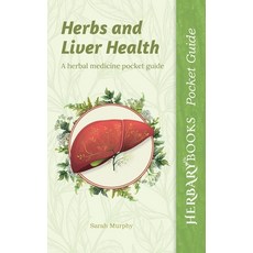 Herbs and Liver Health: A Herbal Medicine Pocket Guide Paperback, Herbary Books, English, 9781916339668