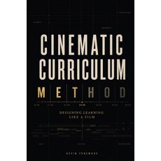 (영문도서)The Cinematic Curriculum Method: Design Learning Like a Film Paperback, Independently Published, English, 9798180017765