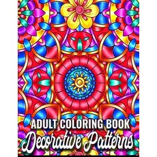 Decorative Patterns: Adult Coloring Book Featuring Stress Relieving Patterns Designs Perfect for Adu... Paperback, Independently Published, English, 9798738866203