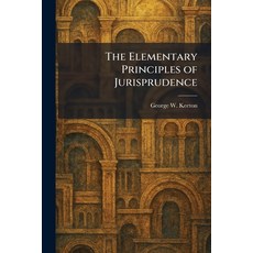 (영문도서)The Elementary Principles of Jurisprudence Paperback, Tradd Street Press, English, 9781025410951