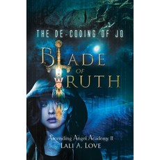 (영문도서) The De-Coding of Jo: Blade of Truth Paperback, Ravens and Roses Publishing..., English, 9781737299813