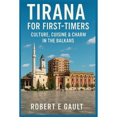 (영문도서)Tirana for First-Timers: Culture Cuisine & Charm in the Balkans Paperback, Independently Published, English, 9798296723109