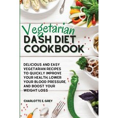 Vegetarian Dash Diet Cookbook: Delicious Healthy and Easy Recipes to Enjoy a Low-Sodium Diet. Lower... Paperback, Charlie Creative Lab Ltd Pu..., English, 9781801921183