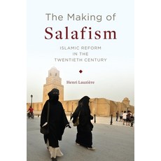 The Making of Salafism: Islamic Reform in the Twentieth Century Hardcover, Columbia University Press