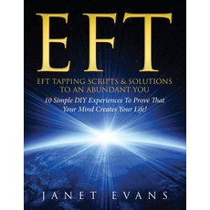 Eft: EFT Tapping Scripts & Solutions To An Abundant YOU: 10 Simple DIY Experiences To Prove That You... Paperback, Speedy Publishing LLC, English, 9781630222390