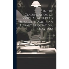 (영문도서) On the Classification of Books. A Paper Read Before the American Library Association May 1882 Hardcover, Legare Street Press, English, 9781020845734