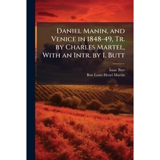 (영문도서)Daniel Manin and Venice in 1848-49 Tr. by Charles Martel With an Intr. by I.... Paperback, Nabu Press, English, 9781144948663