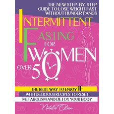(영문도서) Intermittent Fasting for Women Over 50: The New Step-by-Step Guide to Lose Weight Fast withou... Hardcover, Natalie Olsson, English, 9781739958336