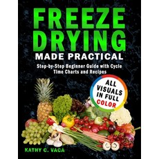 (영문도서)Freeze Drying Made Practical: Step-by-Step Beginner Guide with Cycle Time Charts... Paperback, Independently Published, English, 9798269664118