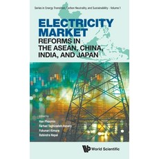 (영문도서) Electricity Market Reforms in the ASEAN China India and Japan Hardcover, World Scientific Publishing..., English, 9789811270574
