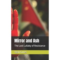 (영문도서)Mirror and Ash: The Lost Lullaby of Resistance Paperback, Independently Published, English, 9798287942786