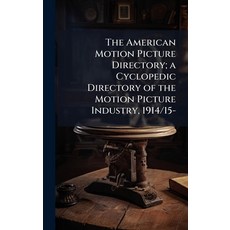 (영문도서)The American Motion Picture Directory; a Cyclopedic Directory of the Motion Pict... Hardcover, Hutson Street Press, English, 9781025210476