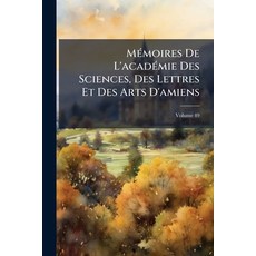 (영문도서)Mémoires De L'académie Des Sciences Des Lettres Et Des Arts D'amiens; Volume 49 Paperback, Nabu Press, English, 9781147401356